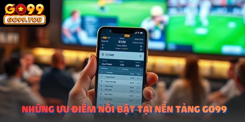 Hé lộ những ưu điểm nổi bật làm nên tên tuổi thương hiệu Go99